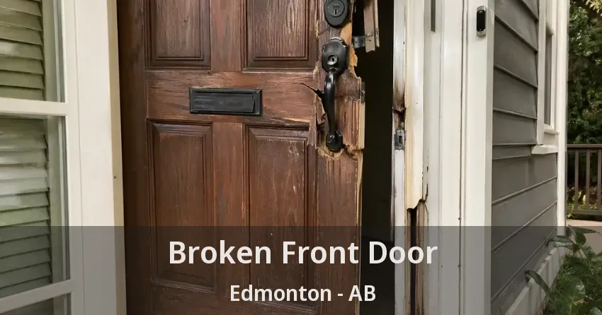 Broken Front Door Edmonton - AB