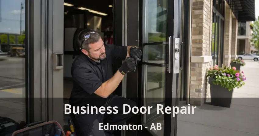 Business Door Repair Edmonton - AB Business Door Repair Edmonton - AB