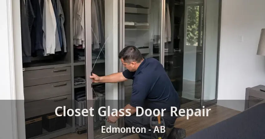 Closet Glass Door Repair Edmonton - AB