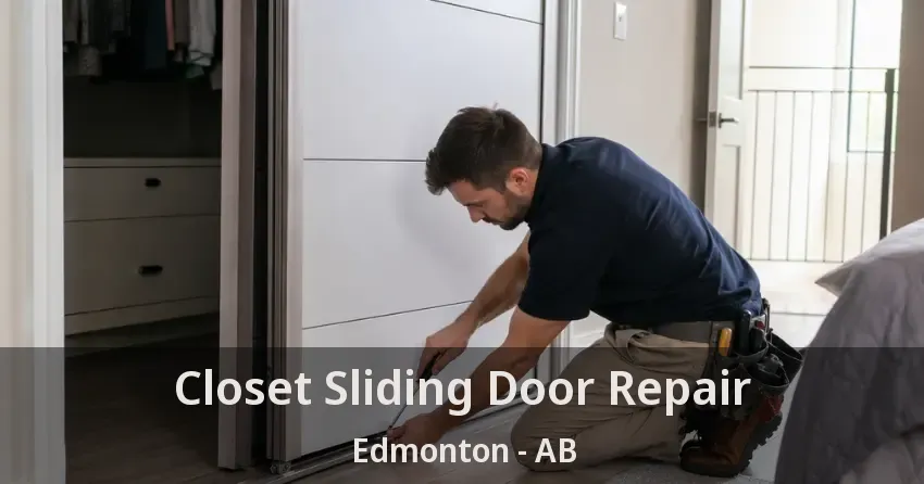 Closet Sliding Door Repair Edmonton - AB