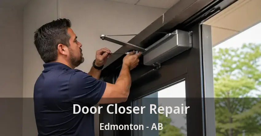 Door Closer Repair Edmonton - AB Door Closer Repair Edmonton - AB
