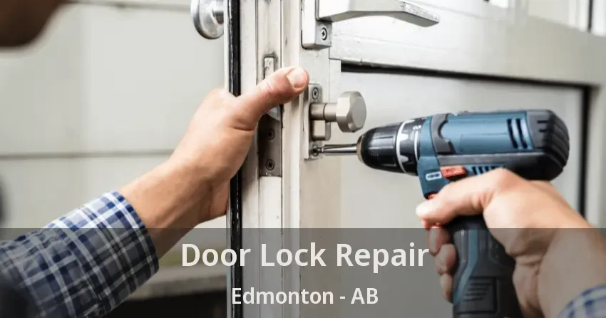 Door Lock Repair Edmonton - AB Door Lock Repair Edmonton - AB