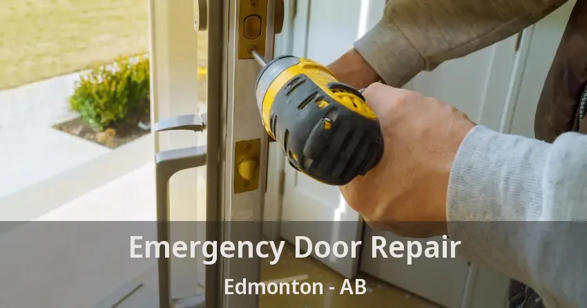 Emergency Door Repair Edmonton - AB Emergency Door Repair Edmonton - AB