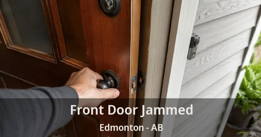 Front Door Jammed Edmonton - AB