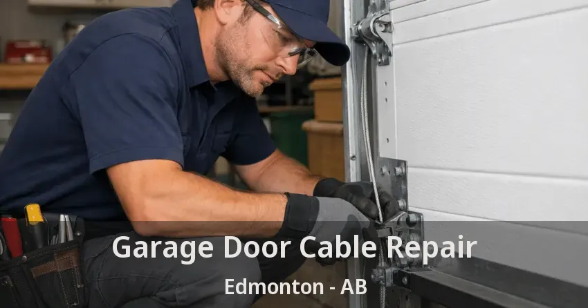 Garage Door Cable Repair Edmonton - AB Garage Door Cable Repair Edmonton - AB
