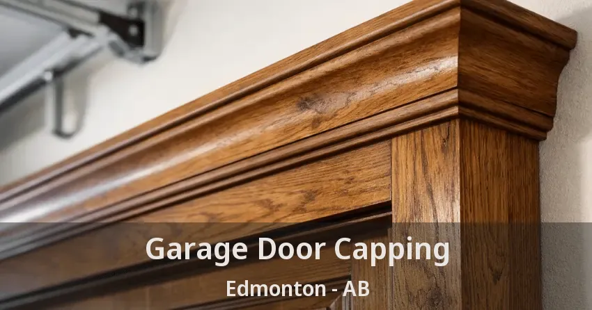 Garage Door Capping Edmonton - AB Garage Door Capping Edmonton - AB