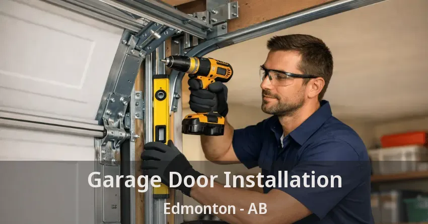 Garage Door Installation Edmonton - AB Garage Door Installation Edmonton - AB