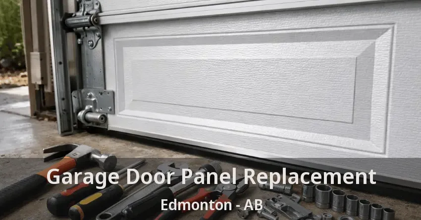 Garage Door Panel Replacement Edmonton - AB Garage Door Panel Replacement Edmonton - AB