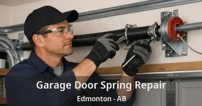 Garage Door Spring Repair Edmonton - AB Garage Door Spring Repair Edmonton - AB