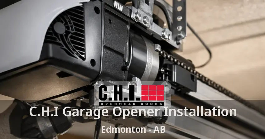 C.H.I Garage Opener Installation Edmonton - AB