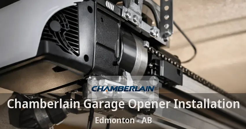 Chamberlain Garage Opener Installation Edmonton - AB Chamberlain Garage Opener Installation Edmonton - AB