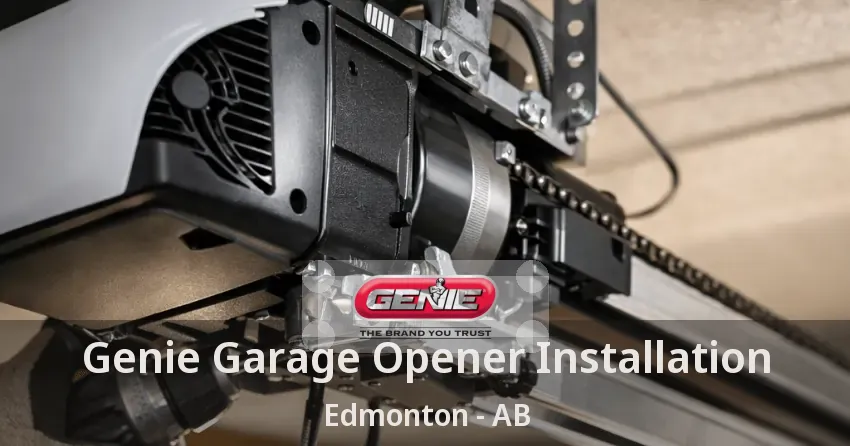 Genie Garage Opener Installation Edmonton - AB Genie Garage Opener Installation Edmonton - AB