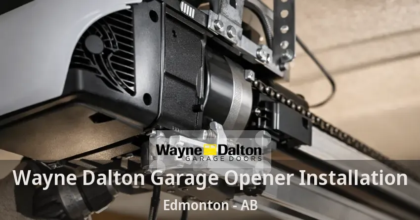 Wayne Dalton Garage Opener Installation Edmonton - AB Wayne Dalton Garage Opener Installation Edmonton - AB