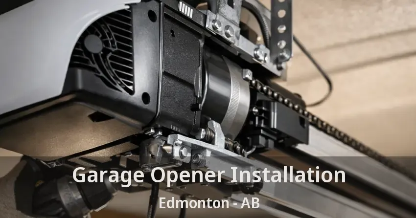 Garage Opener Installation Edmonton - AB Garage Opener Installation Edmonton - AB