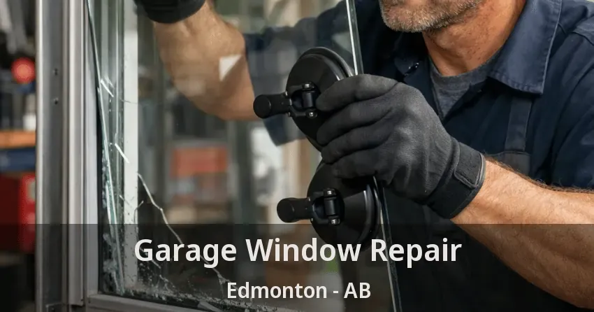 Garage Window Repair Edmonton - AB Garage Window Repair Edmonton - AB