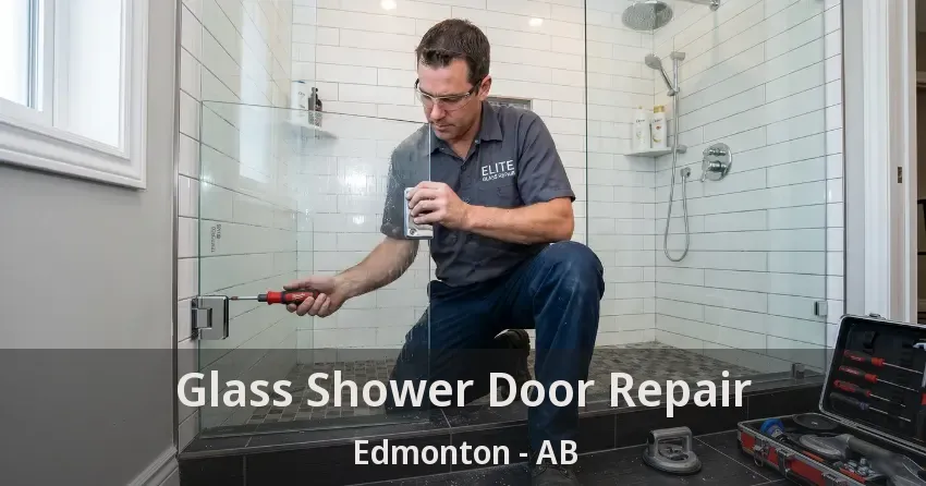 Glass Shower Door Repair Edmonton - AB Glass Shower Door Repair Edmonton - AB