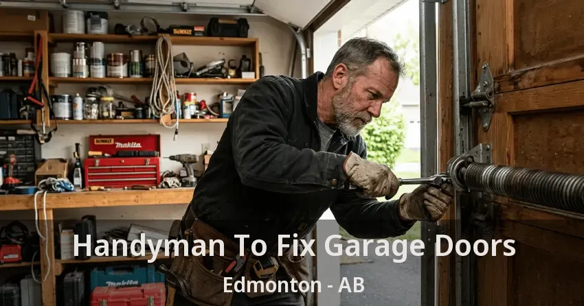 Handyman To Fix Garage Doors Edmonton - AB