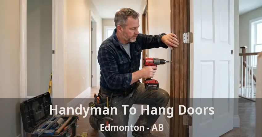 Handyman To Hang Doors Edmonton - AB Handyman To Hang Doors Edmonton - AB