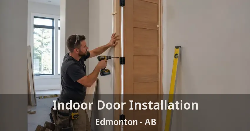 Indoor Door Installation Edmonton - AB Indoor Door Installation Edmonton - AB