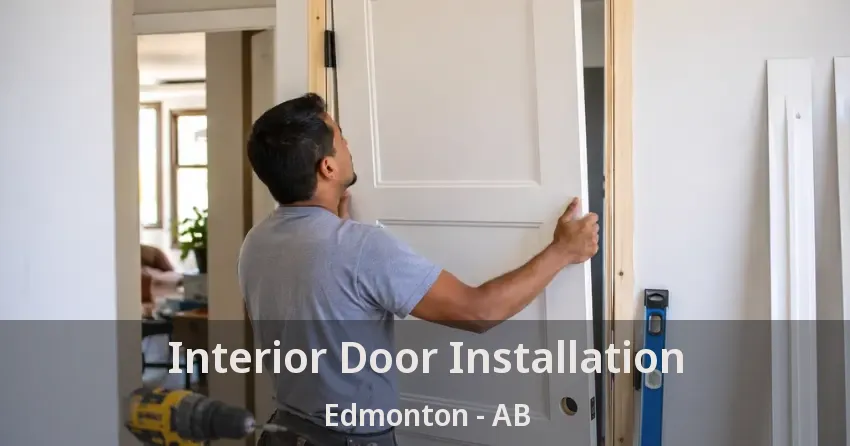 Interior Door Installation Edmonton - AB Interior Door Installation Edmonton - AB