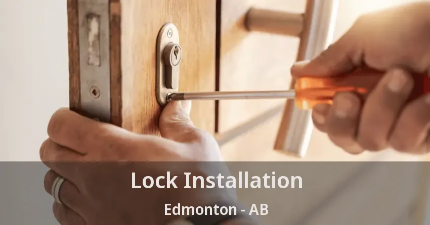 Lock Installation Edmonton - AB Lock Installation Edmonton - AB
