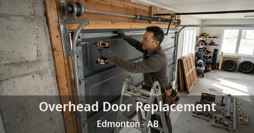 Overhead Door Replacement Edmonton - AB Overhead Door Replacement Edmonton - AB