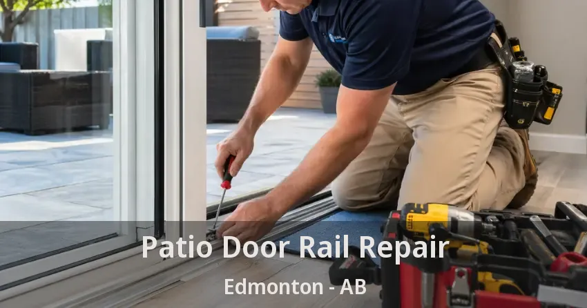 Patio Door Rail Repair Edmonton - AB Patio Door Rail Repair Edmonton - AB