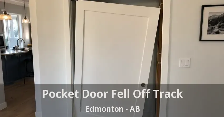 Pocket Door Fell Off Track Edmonton - AB