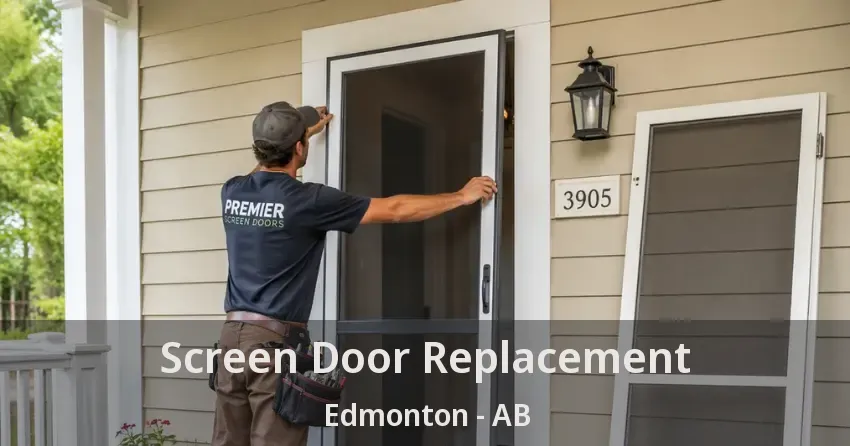 Screen Door Replacement Edmonton - AB Screen Door Replacement Edmonton - AB